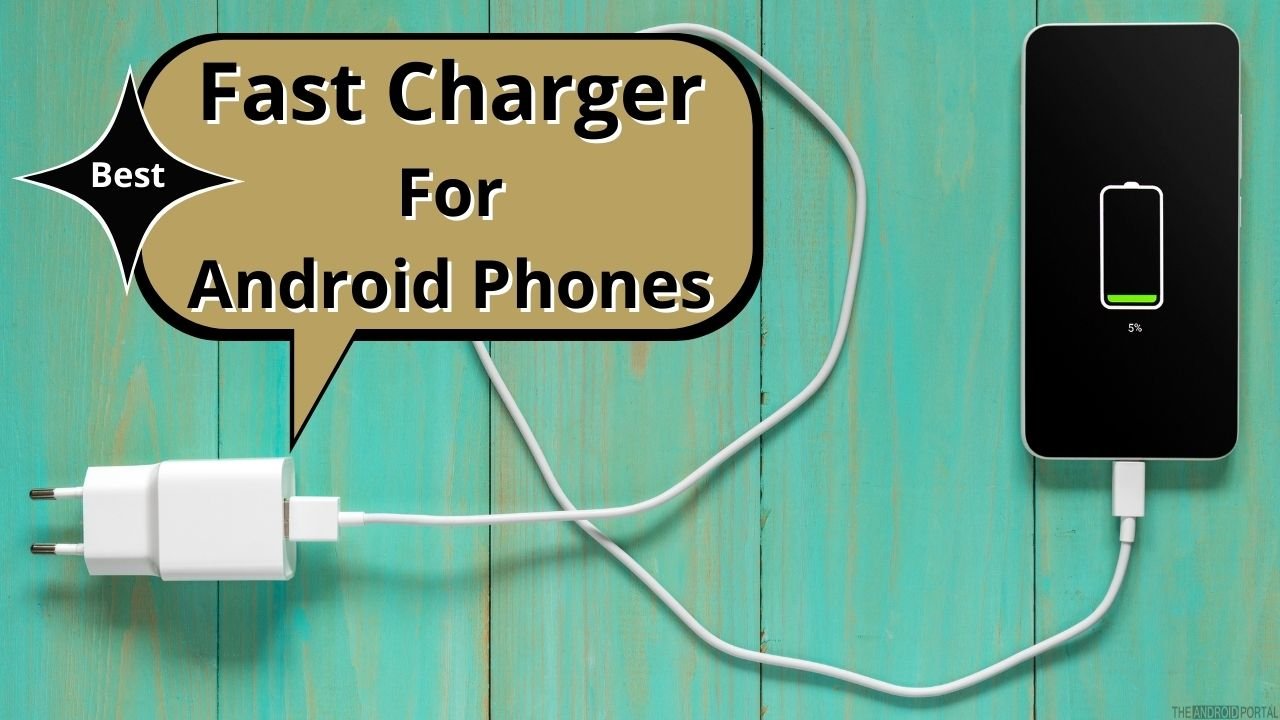 Best Fast Charger For Android Phones in May 2023 - TheAndroidPortal