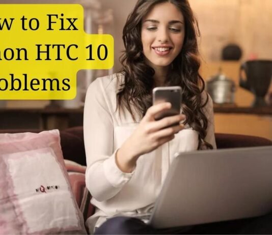 How to Fix Common HTC 10 Problems