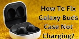 How To Fix Galaxy Buds Case Not Charging