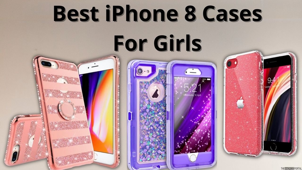 Best Iphone 8 Cases For Girls In 22