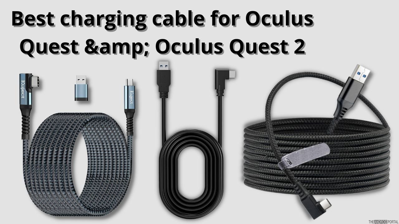 Best Charging Cables for Oculus Quest & Oculus Quest 2 TheAndroidPortal