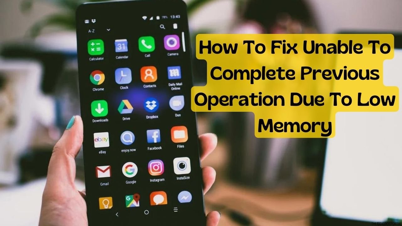 How To Fix Unable To Complete Previous Operation Due To Low Memory 1