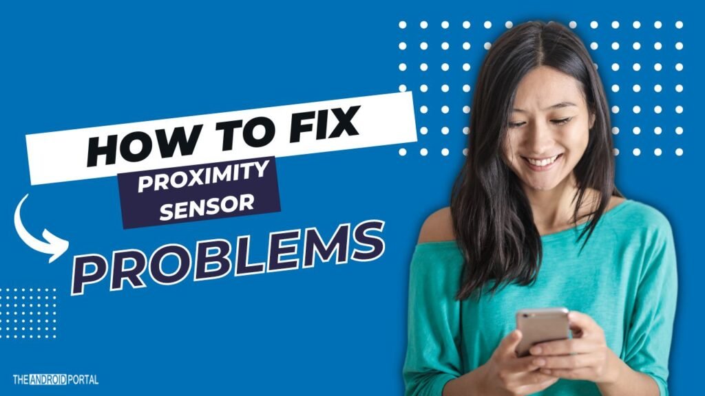 How To Fix Proximity Sensor Not Working? TheAndroidPortal
