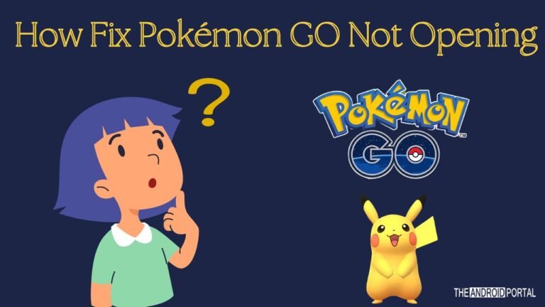 Solved Pokémon GO Not Opening on Android
