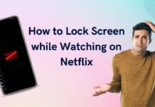 How to Lock Screen while Watching on Netflix How to Lock Screen while Watching on Netflix