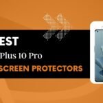 The Best OnePlus 10 Pro Screen Protectors