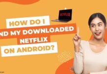 How Do I Find My Downloaded Netflix On Android