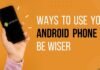 Ways to use your Android phone to be wiser