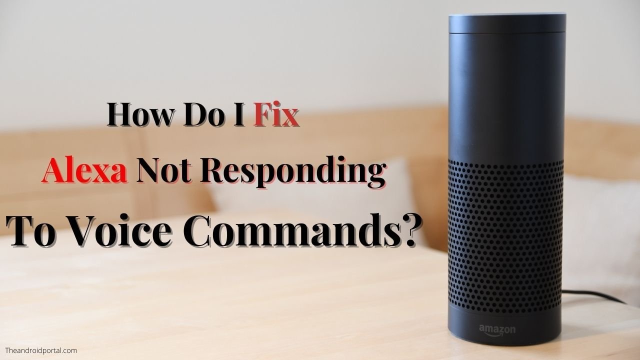 How Do I Fix Alexa Not Responding To Voice Commands