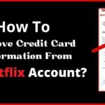 How To Remove Credit Card Information From A Netflix Account