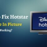 Hotstar PiP not working troubleshooting guide
