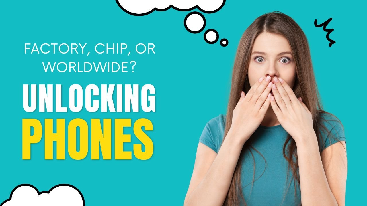 Factory Unlocked, Chip Unlocked, and Worldwide Unlocked – Which One Is Your Key
