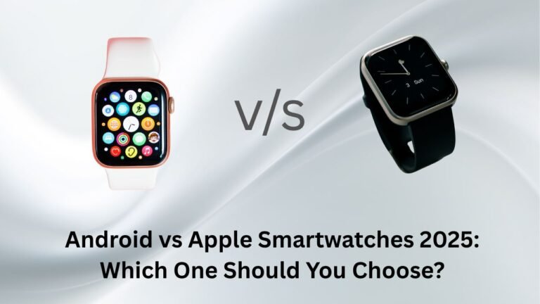 Android vs Apple Smartwatches 2025 Which One Should You Choose