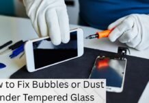 Fix Bubbles or Dust Under Tempered Glass