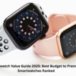 Smartwatch Value Guide 2025: Best Budget to Premium Smartwatches Ranked