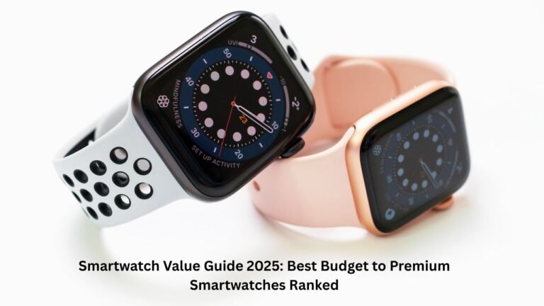 Smartwatch Value Guide 2025: Best Budget to Premium Smartwatches Ranked