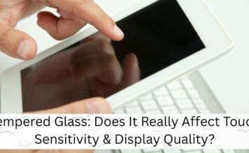 Tempered Glass: Impact on Touch Sensitivity, Display Quality
