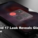 Android 17 Leak Reveals New Glassy Design, Blur Effects, and Smarter Screen Recording
