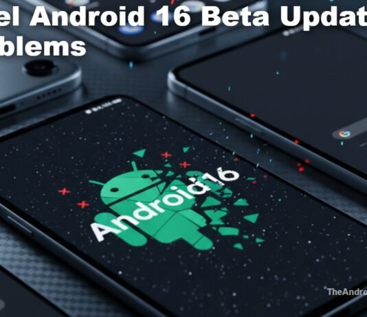 Pixel Android 16 Beta Issues Updates Missing, Apps Crashing