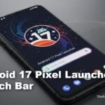 Android 17 Pixel Launcher Search Bar Gets Major Customization Upgrade in Beta 1