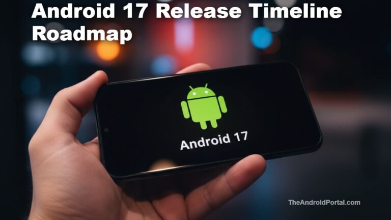 Android 17 Release Timeline Hinted by Google, Second Beta Confirmed for March