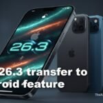 iOS 26.3 Transfer to Android Makes Switching Easier
