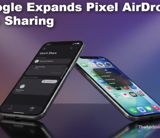 Google Expands Pixel AirDrop File Sharing to More Devices, Improving Android-iPhone Transfers