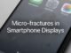 Micro-fractures in Smartphone Displays